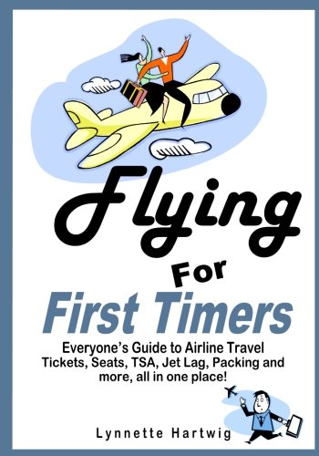 Stock image for Flying for First Timers: Everyone's Guide to Airline Travel for sale by Revaluation Books