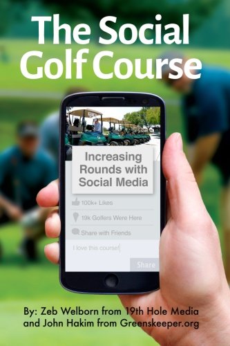 Stock image for The Social Golf Course: Increasing Rounds with Social Media for sale by SecondSale
