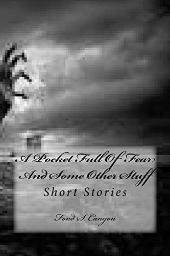 Imagen de archivo de A Pocket Full Of Fear And Some Other Stuff: Short Stories a la venta por THE SAINT BOOKSTORE