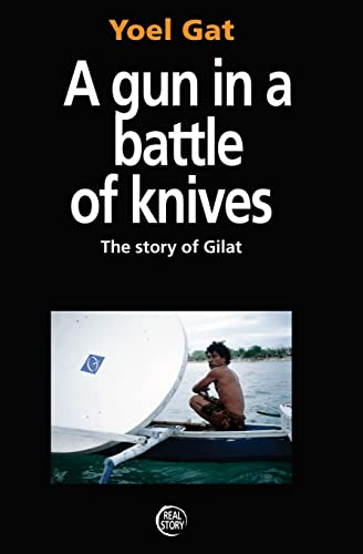 Imagen de archivo de A Gun In A Battle Of Knives: The Story of Gilat a la venta por WorldofBooks