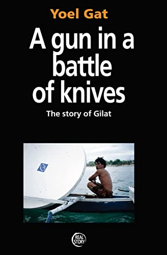 Stock image for A Gun In A Battle Of Knives: The Story of Gilat for sale by WorldofBooks