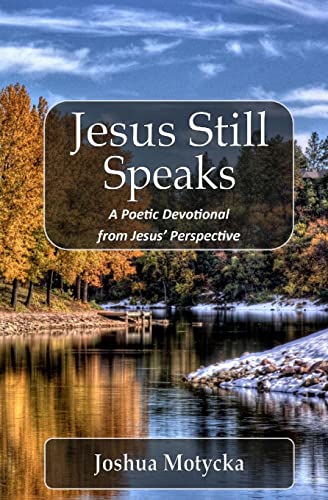 Beispielbild fr Jesus Still Speaks: A Poetic Devotional from Jesus' Perspective zum Verkauf von ThriftBooks-Atlanta