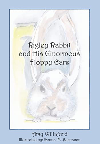 Imagen de archivo de Rigley Rabbit and His Ginormous Floppy Ears a la venta por THE SAINT BOOKSTORE