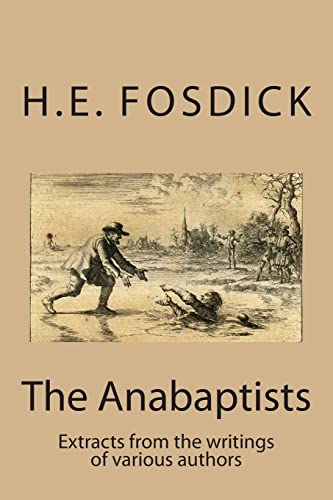 9781496180001: The Anabaptists: Extracts from the writings of various authors (Anabaptist Writings)