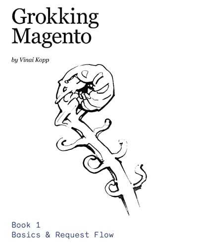 Stock image for Grokking Magento Book 1: Basics & Request Flow for sale by HPB-Ruby