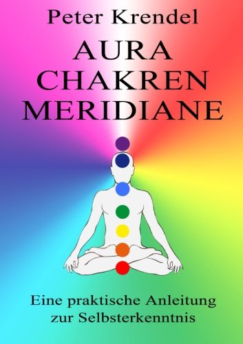 9781496181367: Aura - Chakren - Meridiane: Eine praktische Anleitung zur Selbsterkenntnis