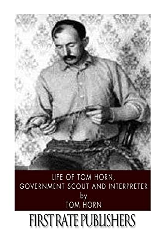 Beispielbild fr Life of Tom Horn, Government Scout and Interpreter zum Verkauf von SecondSale