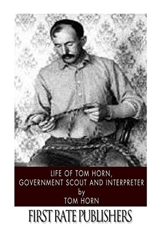Imagen de archivo de Life of Tom Horn, Government Scout and Interpreter a la venta por HPB-Diamond