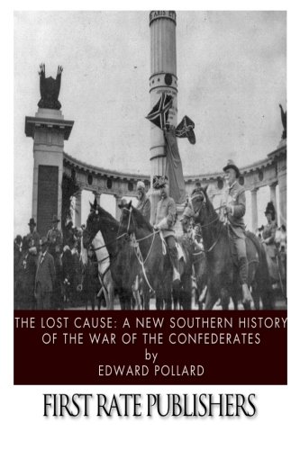 9781496186270: The Lost Cause: A New Southern History of the War of the Confederates