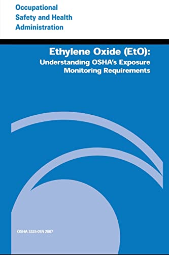 Imagen de archivo de Ethylene Oxide (EtO): Understanding OSHA's Exposure Monitoring Requirements a la venta por Zubal-Books, Since 1961