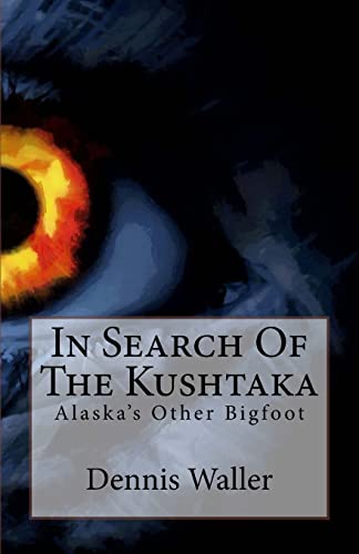 Stock image for In Search Of The Kushtaka: Alaska's Other Bigfoot The Land-Otter Man of the Tlingit Indians for sale by SecondSale