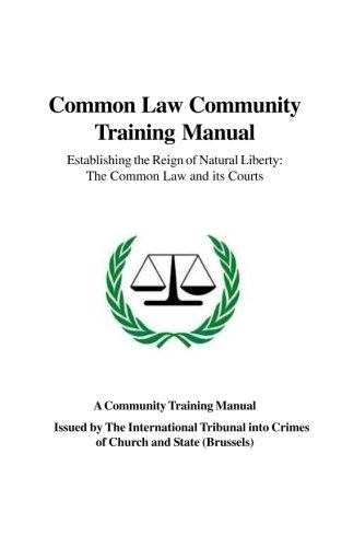 Stock image for Common Law Community Training Manual: Establishing the Reign of Natural Liberty: the Common Law and Its Courts for sale by HPB-Red