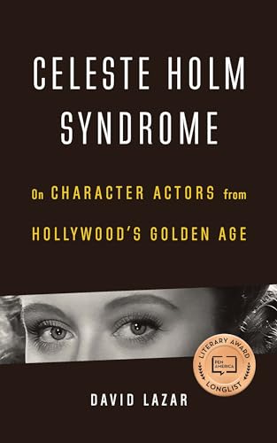 Stock image for Celeste Holm Syndrome : On Character Actors from Hollywood's Golden Age for sale by Better World Books