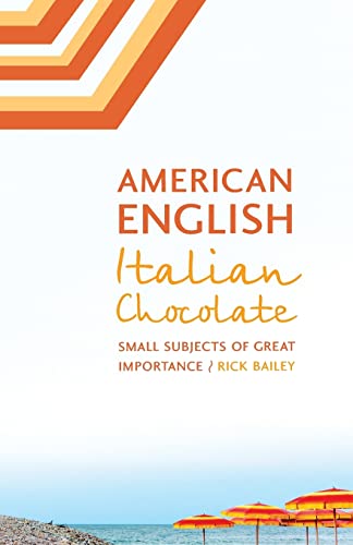 Beispielbild fr American English, Italian Chocolate : Small Subjects of Great Importance zum Verkauf von Better World Books