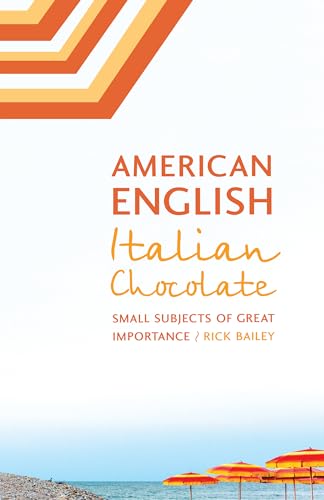 Imagen de archivo de American English, Italian Chocolate : Small Subjects of Great Importance a la venta por Better World Books