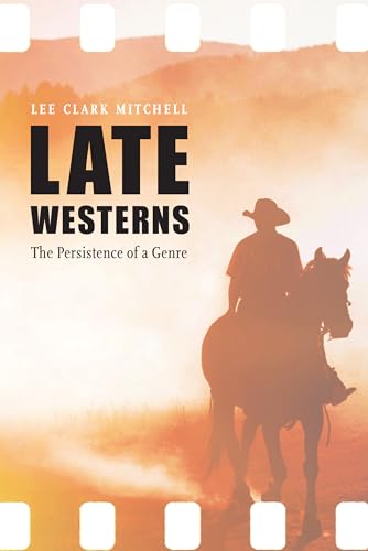 Stock image for Late Westerns: The Persistence of a Genre (Postwestern Horizons) for sale by Goodwill Southern California