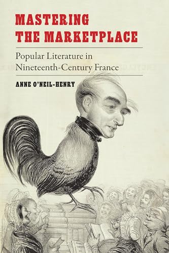 Stock image for Mastering the Marketplace: Popular Literature in Nineteenth-Century France for sale by Housing Works Online Bookstore