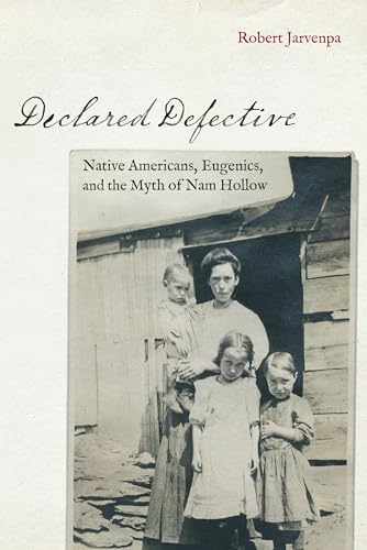 Stock image for Declared Defective: Native Americans, Eugenics, and the Myth of Nam Hollow (Critical Studies in the History of Anthropology) for sale by Lucky's Textbooks