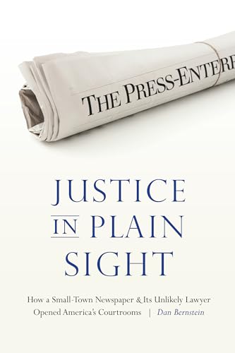 Stock image for Justice in Plain Sight: How a Small-Town Newspaper and Its Unlikely Lawyer Opened America's Courtrooms for sale by ThriftBooks-Atlanta