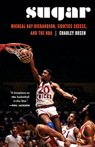 9781496202161: Sugar: Micheal Ray Richardson, Eighties Excess, and the NBA