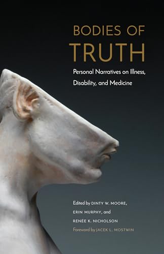 Imagen de archivo de Bodies of Truth: Personal Narratives on Illness, Disability, and Medicine a la venta por HPB-Diamond