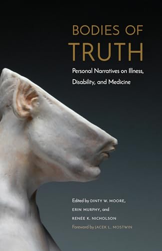 Stock image for Bodies of Truth: Personal Narratives on Illness, Disability, and Medicine for sale by HPB-Diamond