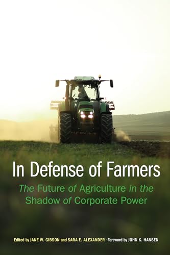 Beispielbild fr In Defense of Farmers: The Future of Agriculture in the Shadow of Corporate Power (Our Sustainable Future) zum Verkauf von Books-R-Keen