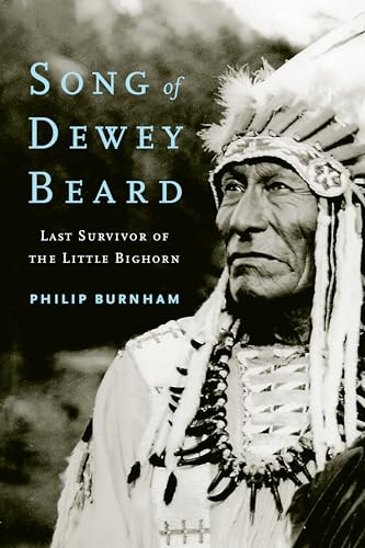 Stock image for Song of Dewey Beard: Last Survivor of the Little Bighorn for sale by Midtown Scholar Bookstore