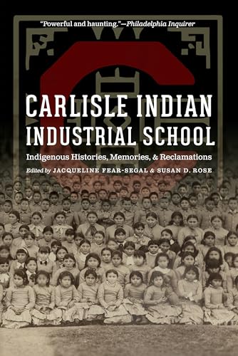 Stock image for Carlisle Indian Industrial School: Indigenous Histories, Memories, and Reclamations (Indigenous Education) for sale by Goodwill