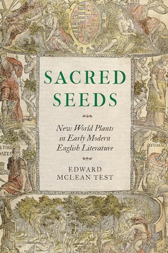 Stock image for Sacred Seeds: New World Plants in Early Modern English Literature (Early Modern Cultural Studies) for sale by HPB-Red