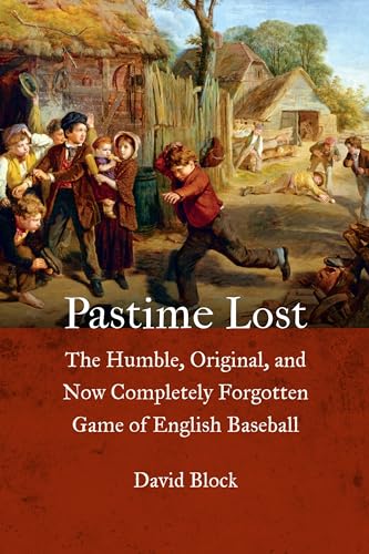 Beispielbild fr Pastime Lost: The Humble, Original, and Now Completely Forgotten Game of English Baseball zum Verkauf von Powell's Bookstores Chicago, ABAA