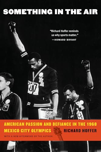 Stock image for Something in the Air: American Passion and Defiance in the 1968 Mexico City Olympics for sale by New Legacy Books