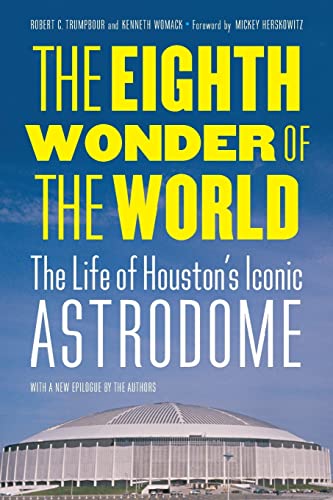 Beispielbild fr The Eighth Wonder of the World: The Life of Houston`s Iconic Astrodome zum Verkauf von Buchpark
