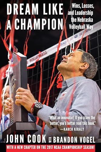 Stock image for Dream Like a Champion: Wins, Losses, and Leadership the Nebraska Volleyball Way for sale by -OnTimeBooks-