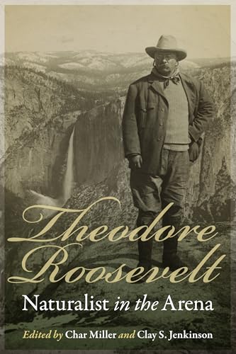 Stock image for Theodore Roosevelt, Naturalist in the Arena for sale by Dream Books Co.
