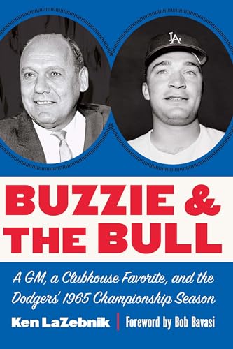 Beispielbild fr Buzzie and the Bull: A GM, a Clubhouse Favorite, and the Dodgers' 1965 Championship Season zum Verkauf von -OnTimeBooks-