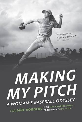 9781496214058: Making My Pitch: A Woman's Baseball Odyssey