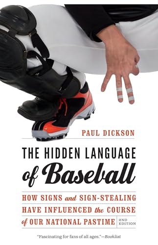 Stock image for The Hidden Language of Baseball: How Signs and Sign-Stealing Have Influenced the Course of Our National Pastime for sale by BooksRun