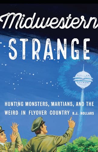 Stock image for Midwestern Strange: Hunting Monsters, Martians, and the Weird in Flyover Country for sale by Dream Books Co.