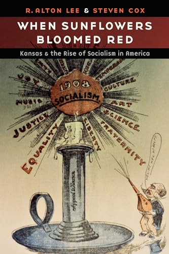 Stock image for When Sunflowers Bloomed Red: Kansas and the Rise of Socialism in America for sale by SecondSale