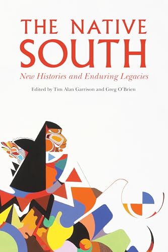 9781496216632: The Native South: New Histories and Enduring Legacies