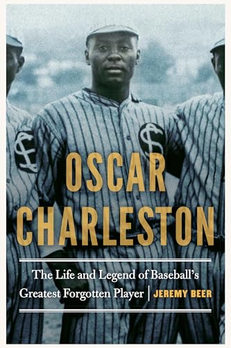 Stock image for Oscar Charleston: The Life and Legend of Baseball's Greatest Forgotten Player for sale by Books Unplugged