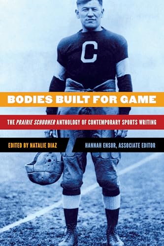 Imagen de archivo de Bodies Built for Game: The Prairie Schooner Anthology of Contemporary Sports Writing a la venta por Bulk Book Warehouse