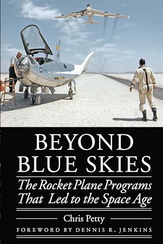 Beispielbild fr Beyond Blue Skies: The Rocket Plane Programs That Led to the Space Age (Outward Odyssey: A People's History of Spaceflight) zum Verkauf von Midtown Scholar Bookstore