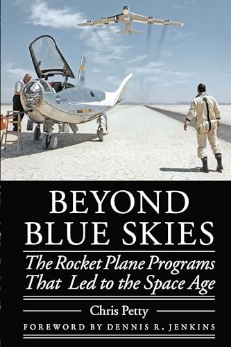 Imagen de archivo de Beyond Blue Skies: The Rocket Plane Programs That Led to the Space Age (Outward Odyssey: A People's History of Spaceflight) a la venta por Midtown Scholar Bookstore