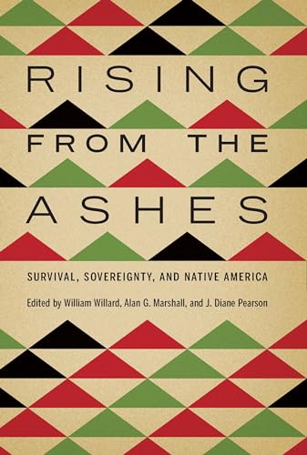 9781496219008: Rising from the Ashes: Survival, Sovereignty, and Native America