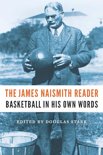 Imagen de archivo de The James Naismith Reader: Basketball in His Own Words a la venta por SecondSale