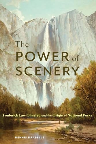 Stock image for The Power of Scenery: Frederick Law Olmsted and the Origin of National Parks for sale by ThriftBooks-Atlanta