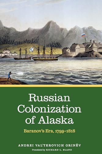 Stock image for Russian Colonization of Alaska: Baranov's Era, 1799?1818 (Volume 2) for sale by GF Books, Inc.