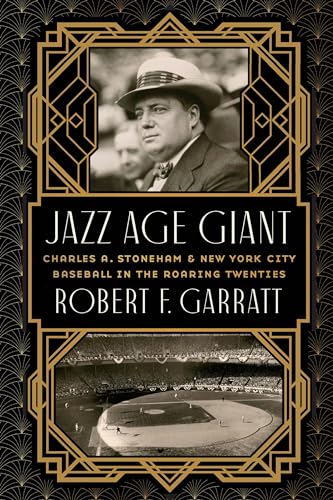 Beispielbild fr Jazz Age Giant: Charles A. Stoneham and New York City Baseball in the Roaring Twenties zum Verkauf von Sequitur Books